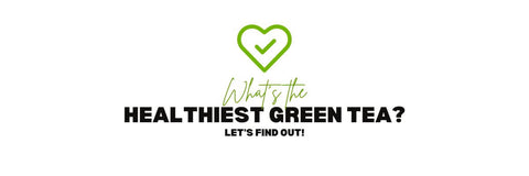 Wat is de gezondste groene thee? Laten we erachter komen!
