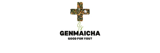 is Genmaicha goed voor jou